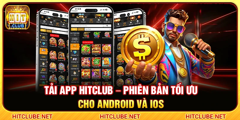 Tải App Hitclub – Phiên Bản Tối Ưu Cho Android và iOS