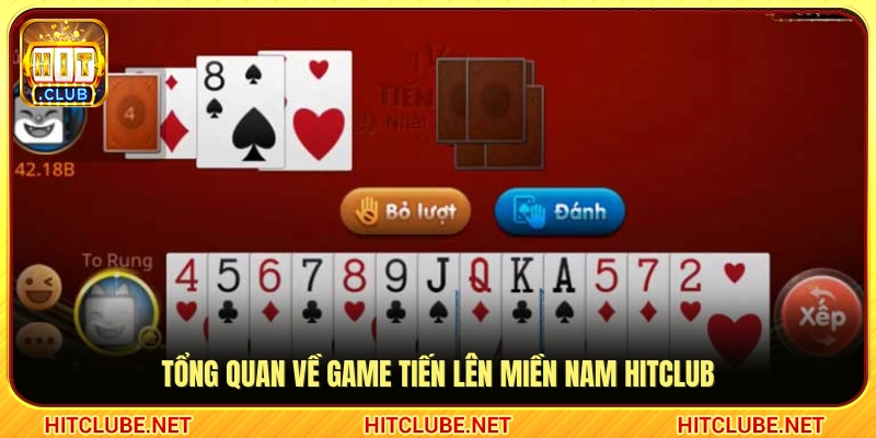 Khái quát trò chơi Tiến lên miền Nam Hitclub 